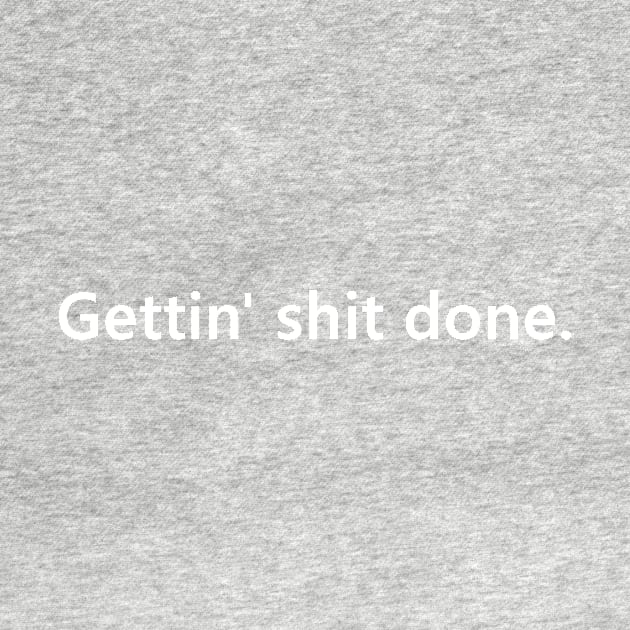 Gettin' shit done. quote for bosses who are just doing it. Lettering Digital Illustration by AlmightyClaire